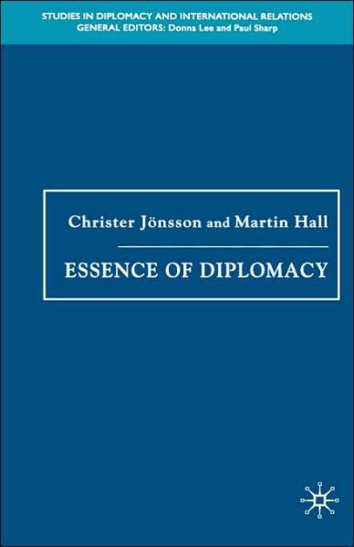 Essence of Diplomacy - Studies in Diplomacy and International Relations - Christer Joensson - Bøker - Palgrave USA - 9781403992253 - 2. august 2005