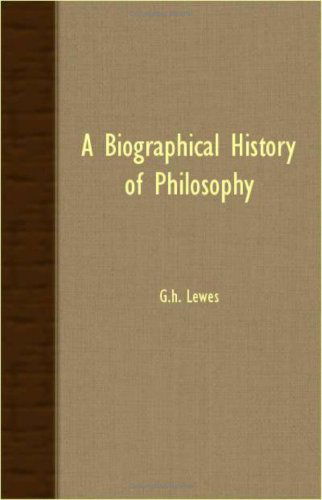 Cover for G.h. Lewes · A Biographical History of Philosophy (Paperback Book) [Abridged edition] (2007)