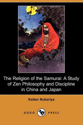 Cover for Kaiten Nukariya · The Religion of the Samurai: a Study of Zen Philosophy and Discipline in China and Japan (Dodo Press) (Paperback Book) (2009)