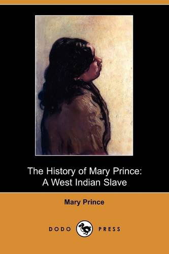 Cover for Mary Prince · The History of Mary Prince: a West Indian Slave (Dodo Press) (Paperback Book) (2009)