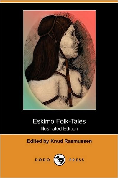 Cover for Knud Rasmussen · Eskimo Folk-Tales (Illustrated Edition) (Dodo Press) (Paperback Book) [Illustrated edition] (2009)