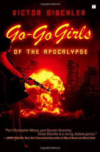 Cover for Victor Gischler · Go-go Girls of the Apocalypse: a Novel (Pocketbok) (2008)