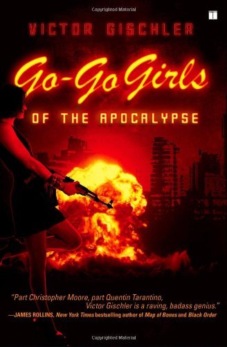 Cover for Victor Gischler · Go-go Girls of the Apocalypse: a Novel (Paperback Bog) (2008)
