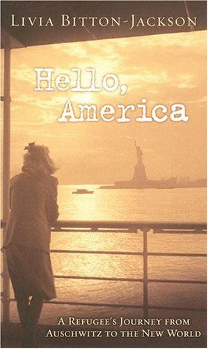 Cover for Livia Bitton-jackson · Hello, America: a Refugee's Journey from Auschwitz to the New World (Paperback Book) (2006)