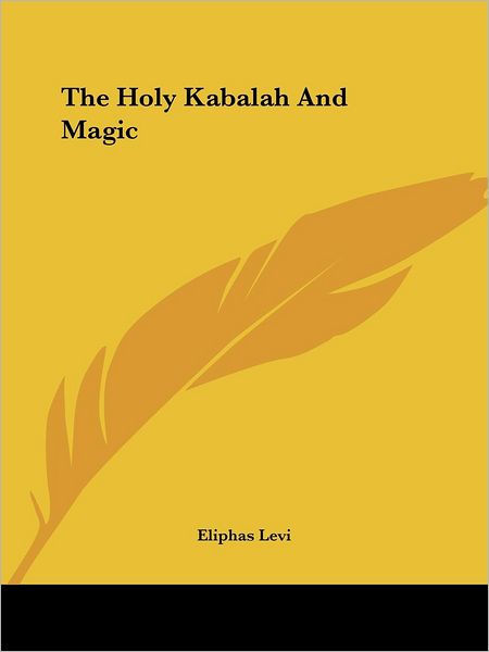 Cover for Eliphas Levi · The Holy Kabalah and Magic (Paperback Book) (2005)