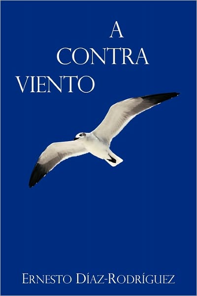 Cover for Ernesto Díaz-rodríguez · A Contra Viento (Paperback Book) [Spanish edition] (2011)