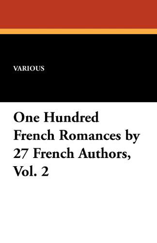 One Hundred French Romances by 27 French Authors, Vol. 2 (Paperback Book) (2024)