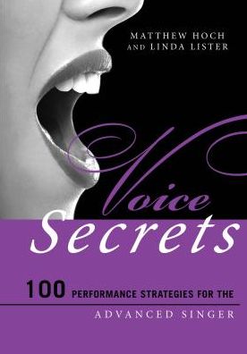 Cover for Matthew Hoch · Voice Secrets: 100 Performance Strategies for the Advanced Singer - Music Secrets for the Advanced Musician (Paperback Book) (2016)