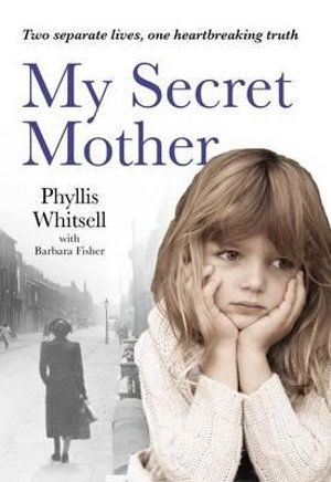 Cover for Phyllis Whitsell · My Secret Mother (Book) (2016)