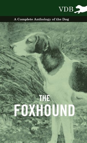 Cover for The Foxhound - a Complete Anthology of the Dog (Innbunden bok) (2010)