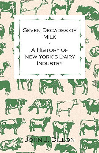 Cover for John J. Dillon · Seven Decades of Milk - a History of New York's Dairy Industry (Paperback Book) (2010)