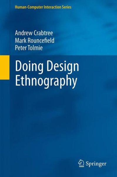 Cover for Andrew Crabtree · Doing Design Ethnography - Human-Computer Interaction Series (Hardcover Book) [2012 edition] (2012)