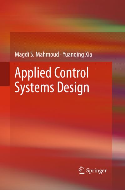 Cover for Magdi S. Mahmoud · Applied Control Systems Design (Paperback Book) [Softcover reprint of the original 1st ed. 2012 edition] (2016)