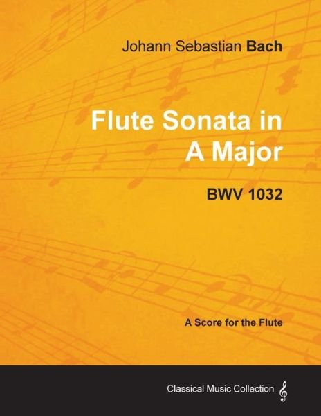Cover for Johann Sebastian Bach  Flute Sonata in a Major  Bwv 1032 (Bok) (2012)