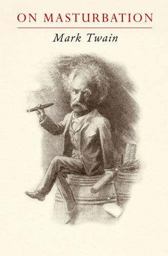 Cover for Mark Twain · Mark Twain on Masturbation: &quot;Some Thoughts on the Science of Onanism&quot; (Paperback Book) (2009)