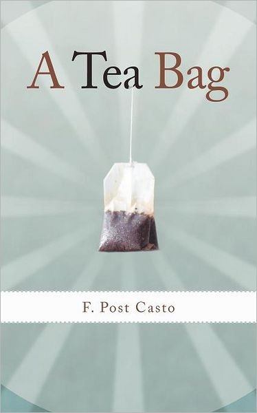 Cover for F Post Casto · A Tea Bag (Taschenbuch) (2012)
