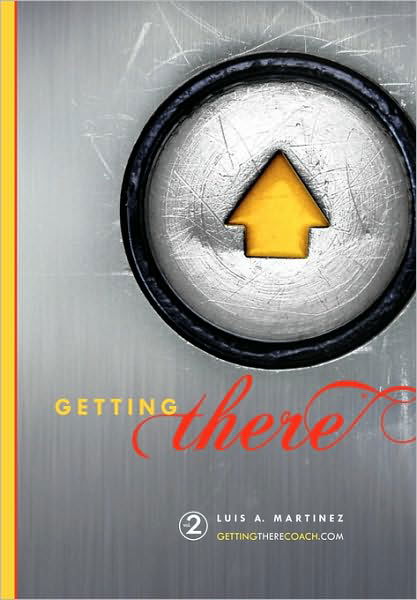 Getting There - Luis a Martinez - Books - Xlibris Corporation - 9781450026253 - July 14, 2010