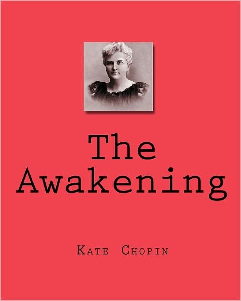 The Awakening - Kate Chopin - Livros - CreateSpace Independent Publishing Platf - 9781450589253 - 13 de fevereiro de 2010