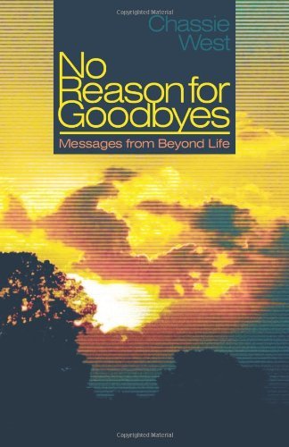 Cover for Chassie L. West · No Reason for Goodbyes: Messages from Beyond Life (Paperback Book) (2011)
