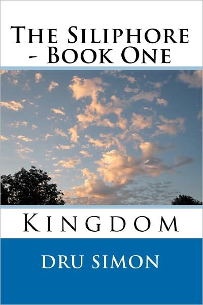 Cover for Dru Simon · The Siliphore: Book One - Kingdom (Taschenbuch) (2010)