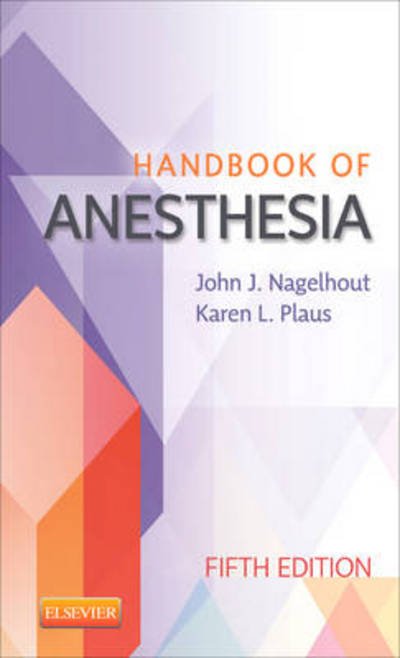 Cover for Nagelhout, John J. (Director, School of Anesthesia, Kaiser Permanente, California State University-Fullerton, Southern California Permanente Medical Group, Pasadena, CA) · Handbook of Anesthesia (Paperback Book) (2013)