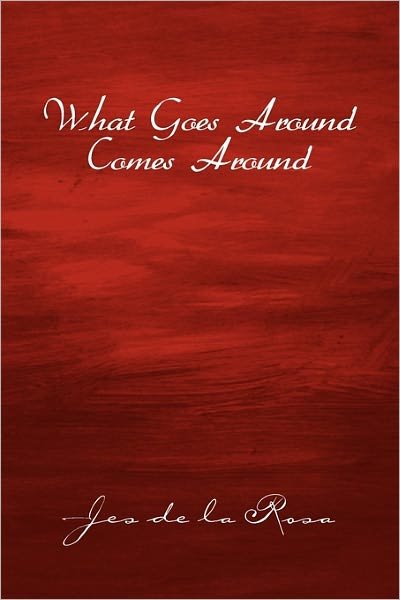 Cover for Jes De La Rosa · What Goes Around Comes Around (Paperback Bog) (2011)