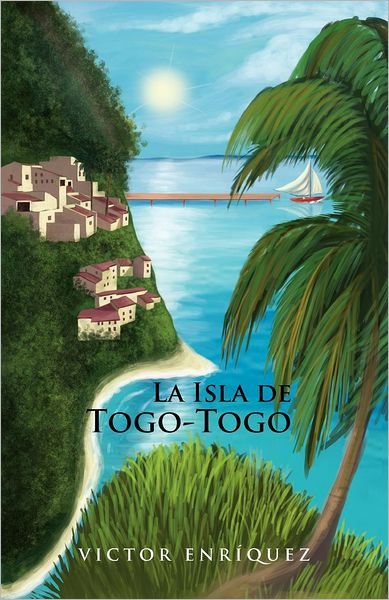 Cover for Victor Enríquez · La Isla De Togo-togo (Pocketbok) [Spanish edition] (2012)