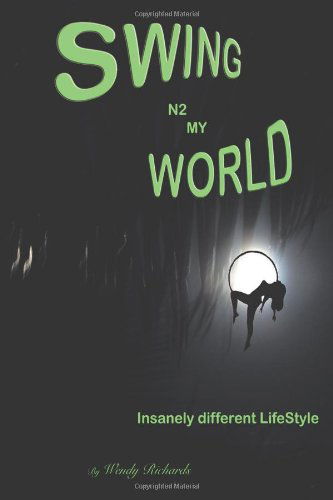 Cover for Wendy Richards · Swing N2 My World: Isanely Different Lifestyle (Paperback Book) (2011)
