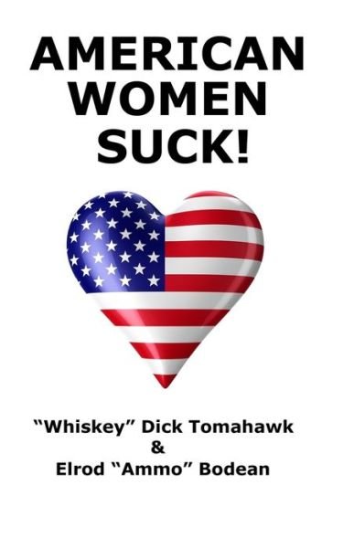 Cover for Elrod &quot;Ammo&quot; Bodean · American Women Suck! (Taschenbuch) (2012)