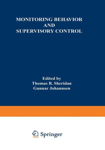 Cover for T Sheridan · Monitoring Behavior and Supervisory Control - Nato Conference Series (Paperback Book) [Softcover reprint of the original 1st ed. 1976 edition] (2012)