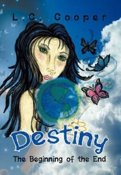 Destiny: the Beginning of the End - L C Cooper - Books - Xlibris Corporation - 9781469192253 - May 21, 2012