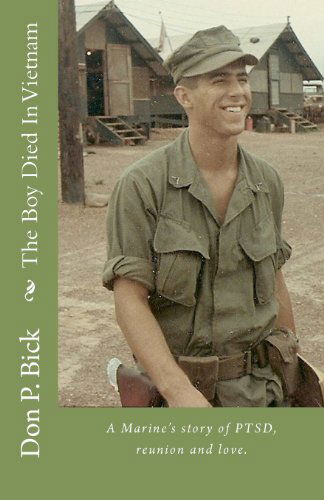 Don P. Bick · The Boy Died in Vietnam: a Marine's Story of Ptsd, Reunion and Love. (Taschenbuch) (2012)