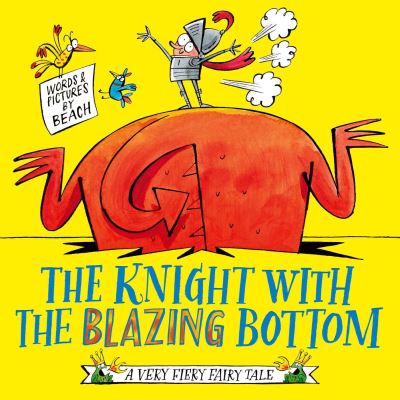 The Knight With the Blazing Bottom: The next book in the explosively bestselling series! - A Very Fiery Fairy Tale - Beach - Książki - Simon & Schuster Ltd - 9781471197253 - 9 czerwca 2022