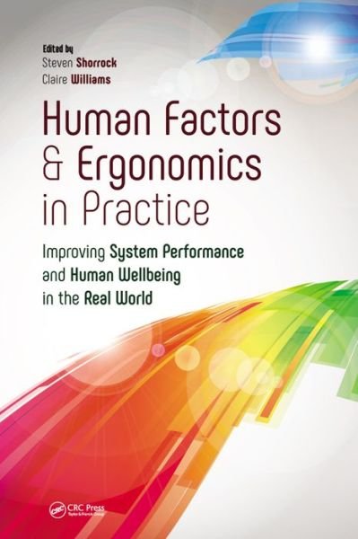 Human Factors and Ergonomics in Practice: Improving System Performance and Human Well-Being in the Real World (Paperback Book) (2016)