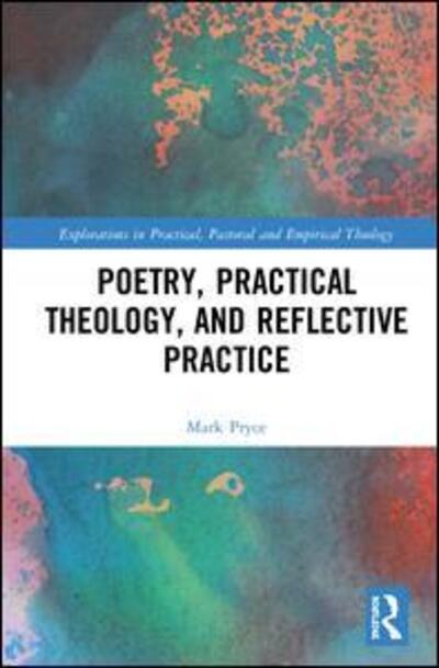 Cover for Mark Pryce · Poetry, Practical Theology and Reflective Practice - Explorations in Practical, Pastoral and Empirical Theology (Hardcover Book) (2019)