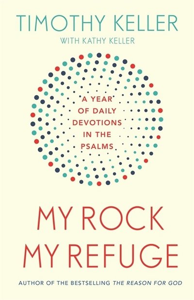 Cover for Timothy Keller · My Rock; My Refuge: A Year of Daily Devotions in the Psalms (US title: The Songs of Jesus) (Paperback Bog) (2018)