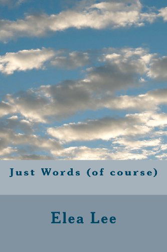 Cover for Elea Lee · Just Words (Of Course) (Volume 2) (Paperback Bog) (2012)