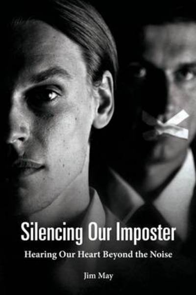 Cover for Jim May · Silencing Our Imposter: Hearing Our Heart Beyond the Noise (Paperback Bog) (2013)