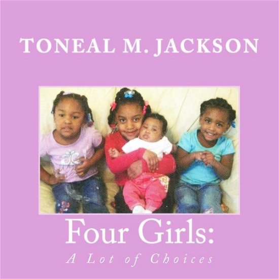 Cover for Toneal M Jackson · Four Girls: a Lot of Choices (Paperback Book) (2012)
