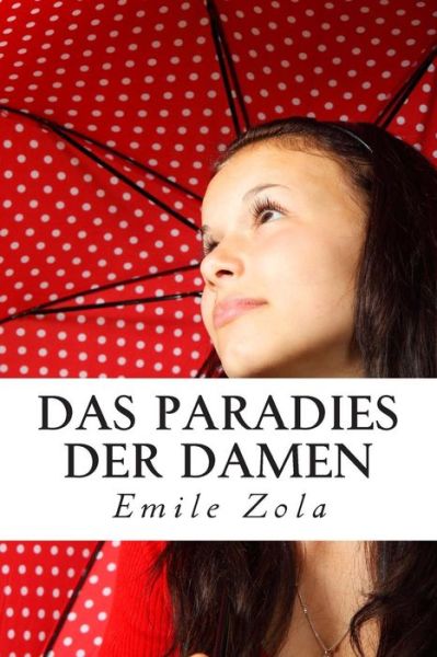 Das Paradies Der Damen - Emile Zola - Books - Createspace - 9781482751253 - March 12, 2013