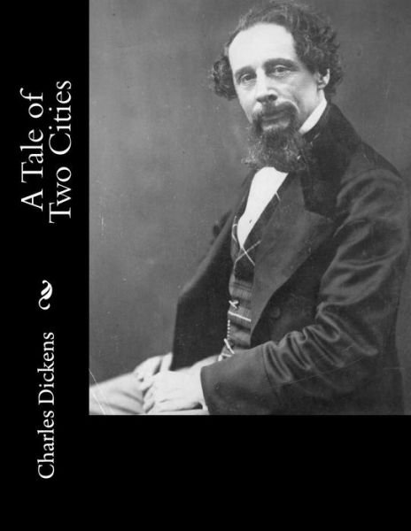 A Tale of Two Cities - Charles Dickens - Bøger - Createspace - 9781484179253 - 22. april 2013