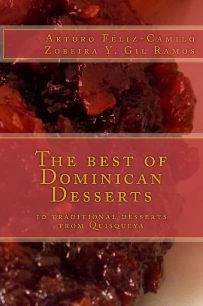 Cover for Zobeira Yamiris Gil-ramos · The Best of Dominican Desserts: 10 Traditional Desserts from Quisqueya (Volume 1) (Taschenbuch) (2013)