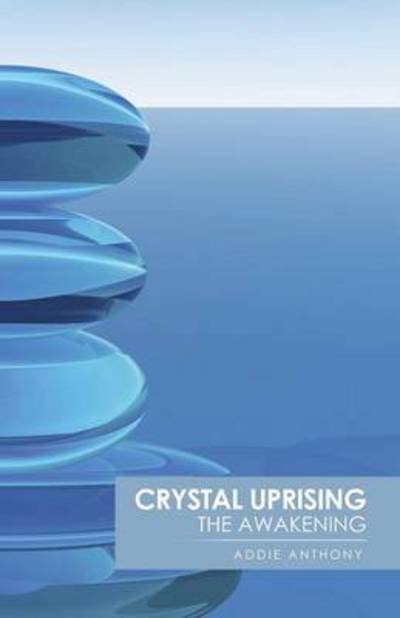 Cover for Addie Anthony · Crystal Uprising: the Awakening (Pocketbok) (2014)