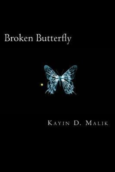 Broken Butterfly - Kayin D. Malik - Livros - Createspace Independent Publishing Platf - 9781492341253 - 13 de agosto de 2013