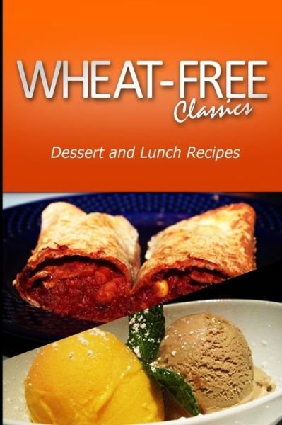 Cover for Wheat Free Classics Compilations · Wheat-free Classics - Dessert and Lunch Recipes (Paperback Bog) (2013)