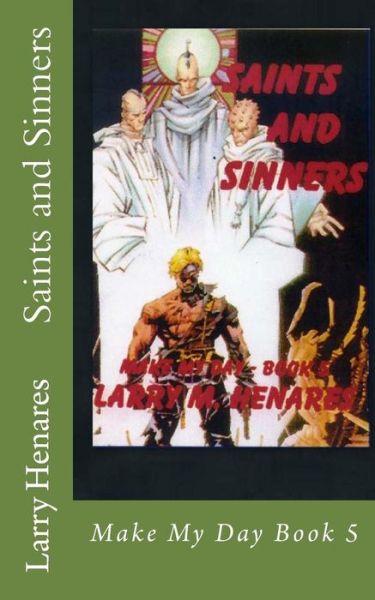 Cover for Larry M Henares Jr · Saints and Sinners: Make My Day Book 5 (Paperback Book) (2014)