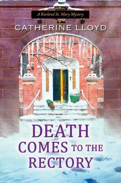 Cover for Catherine Lloyd · Death Comes to the Rectory (Hardcover Book) [Ed edition] (2021)