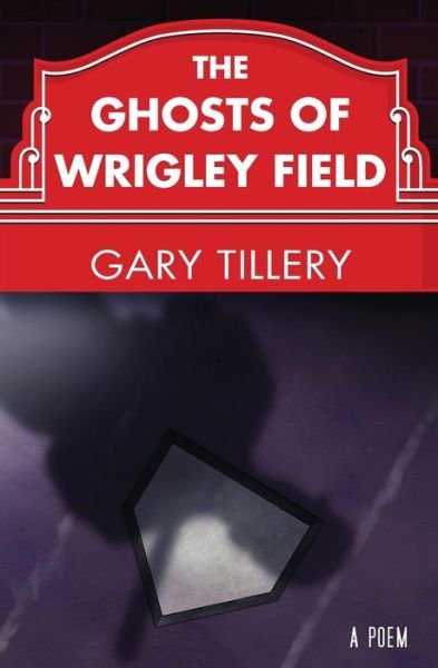 Cover for Gary Tillery · The Ghosts of Wrigley Field (Pocketbok) (2014)