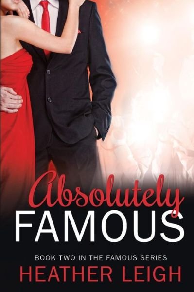 Cover for Heather Leigh · Absolutely Famous (Famous Series) (Volume 2) (Pocketbok) (2014)