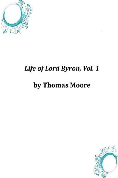 Cover for Thomas Moore · Life of Lord Byron, Vol. 1 (Pocketbok) (2014)